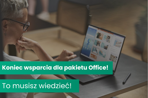 Koniec wsparcia dla Microsoft Office 2016 i 2019. Sprawdź, jak się przygotować!